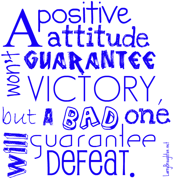 A Positive Attitude Guarantee Victory