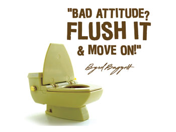 Bad Attitude Flush It & Move On