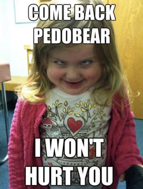 Come Back Pedobear I Won't Hurt You Funny Scary Meme