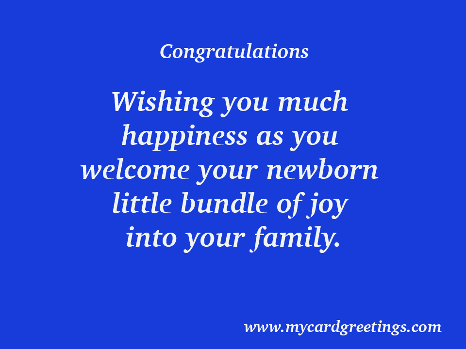 Congratulations Wishing You Much Happiness As You Welcome Your Newborn Little Bundle Of Joy Into Your Family