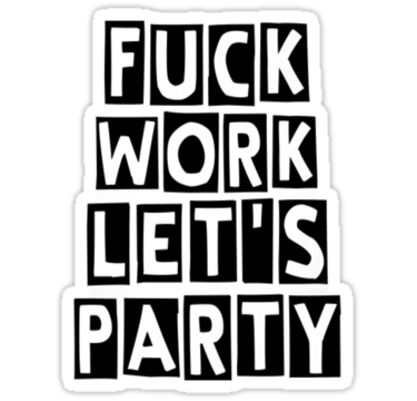 Fuck Work Let's Party Image