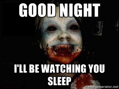 Good Night I Will Watching You Sleep Funny Scary Meme