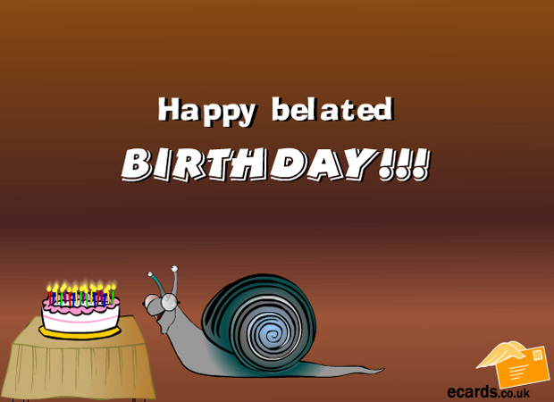 Happy Belated Birthday Greeting Ecard