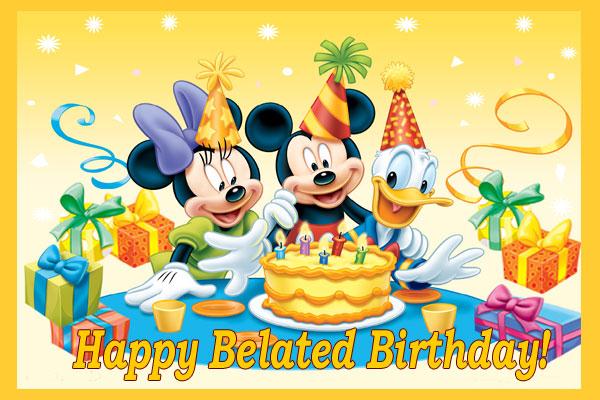 Happy Belated Birthday Mickey Mouse And Friends