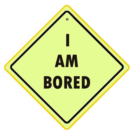 I Am Bored Signboard