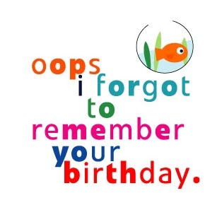 I Forgot To Remember Your Birthday