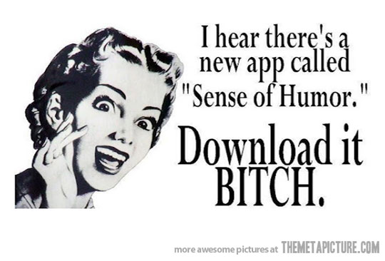 I Hear There's A New App Called Sense Of Humor Funny Woman Image