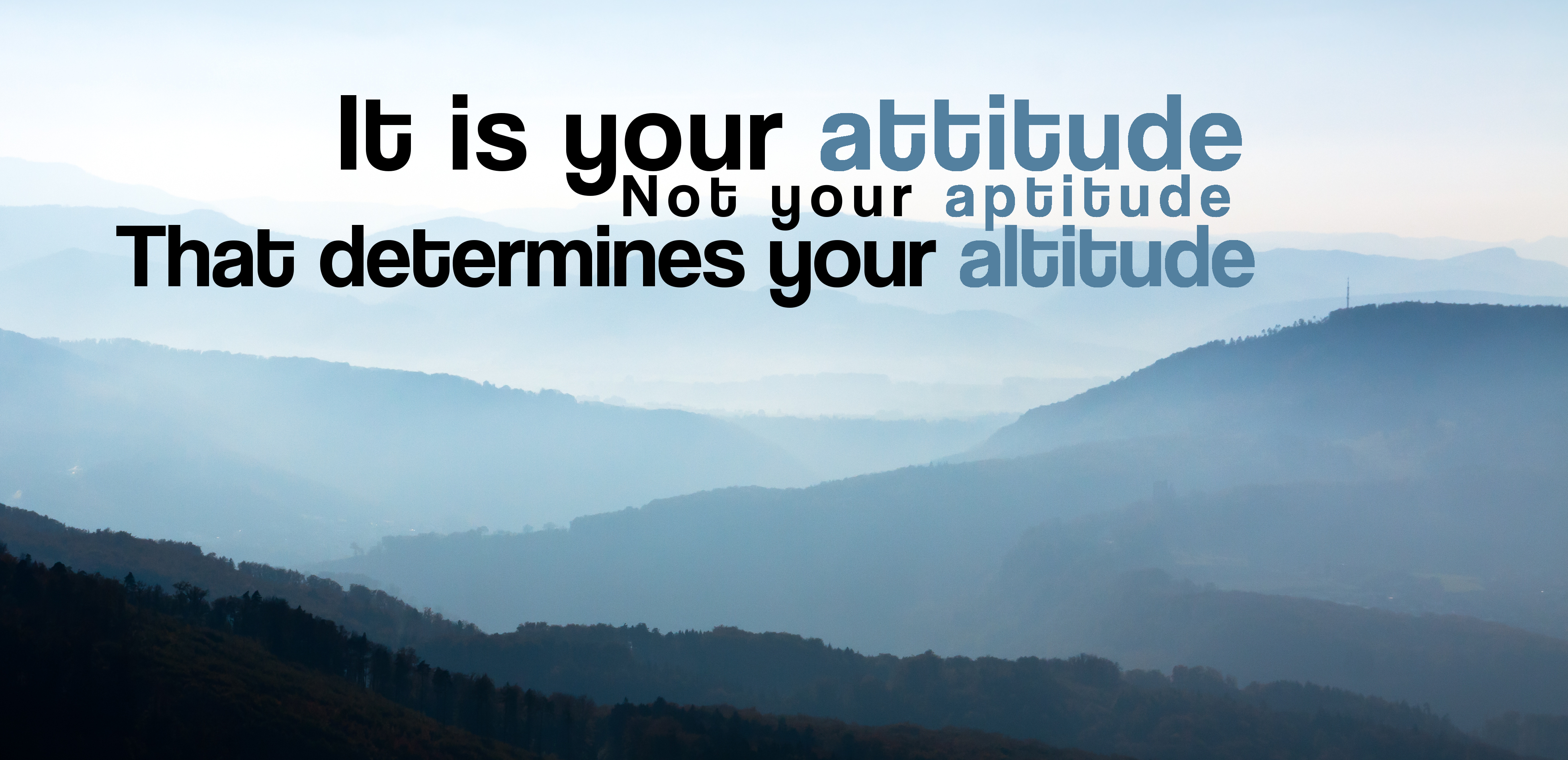 It Is Your Attitude Not Your Aptitude