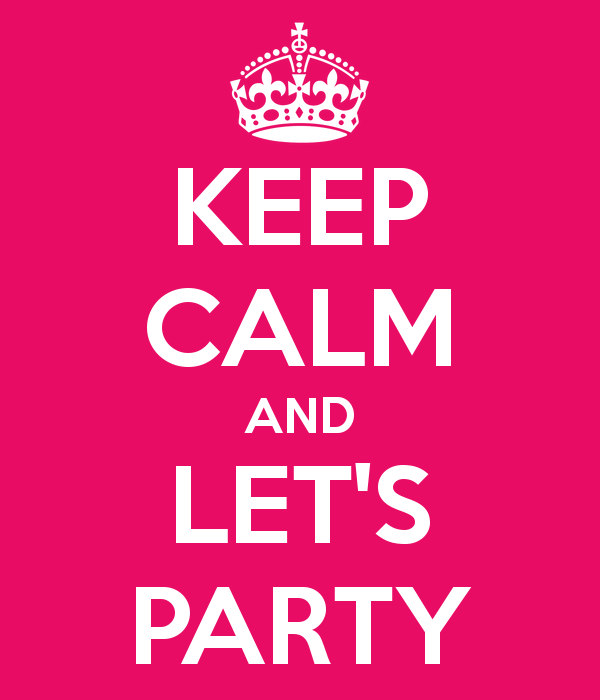 Keep Calm And Let's Party