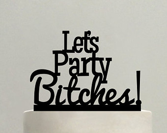 Let's Party Bitches