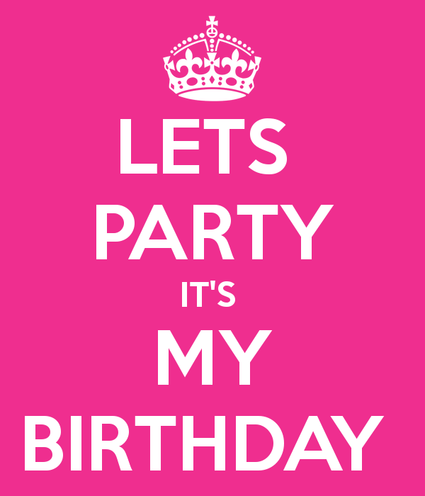 Lets Party It's My Birthday