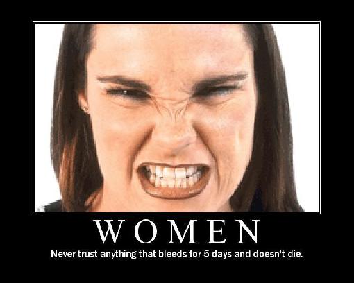 Never Trust Anything That Bleeds For 5 Days And Doesn't Die Funny Woman Poster