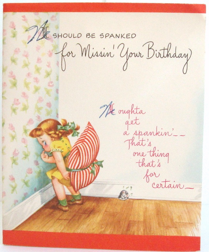 Should Be Spanked For Missing Your Birthday Happy Belated Birthday Card