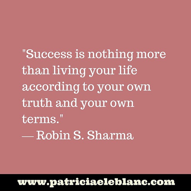 Success is nothing more than living your life according to your own truth and your own terms 1