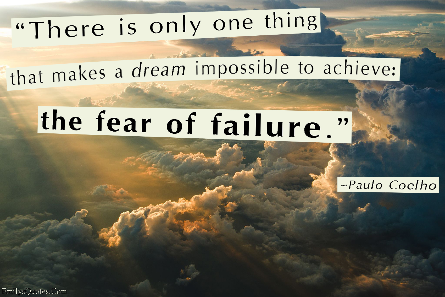 There is only one thing that makes a dream impossible to achieve the fear of failure (8)