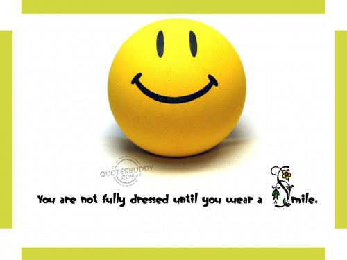 You Are Not Fully Dressed Until You Wear A Smile