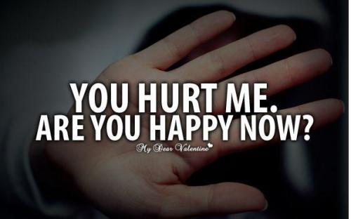 You Hurt Me Are You Happy Now Break Up Quote