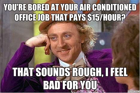 You're Bored At Your Air Conditioned Office Job