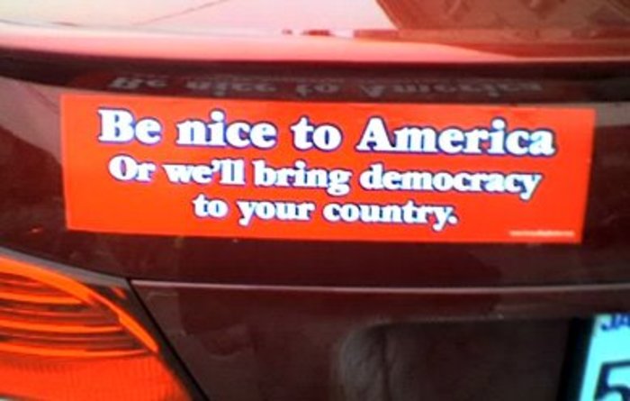 Be Nice To American Or We'll Bring Democracy To Your Country Funny Image