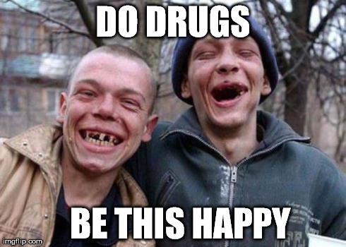 Do Drugs Be This Happy Funny Picture