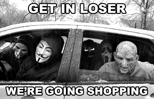 Get In Loser We Are Going Shopping Funny Mean Meme