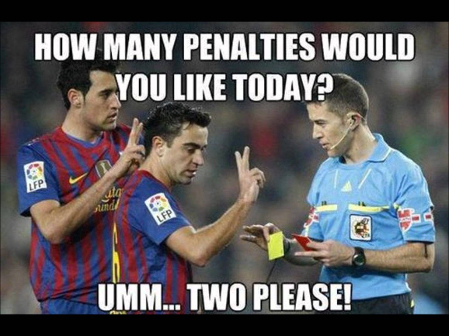 How Many Penalties Would You Like Today Funny Soccer Meme
