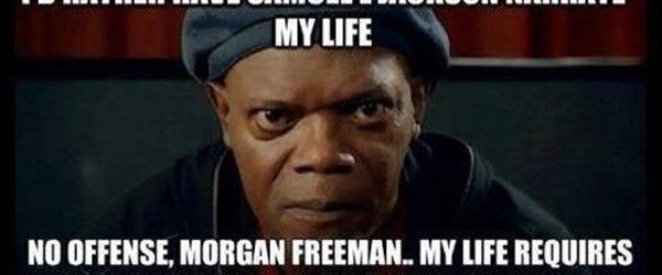 No Offense Morgan Freeman My Life Requires Funny Amazing Meme