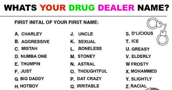 What's Your Drug Dealer Name Funny Picture