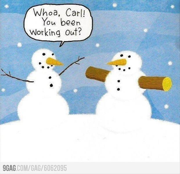 Whoa Carl You Been Working Out Funny Snowman Image