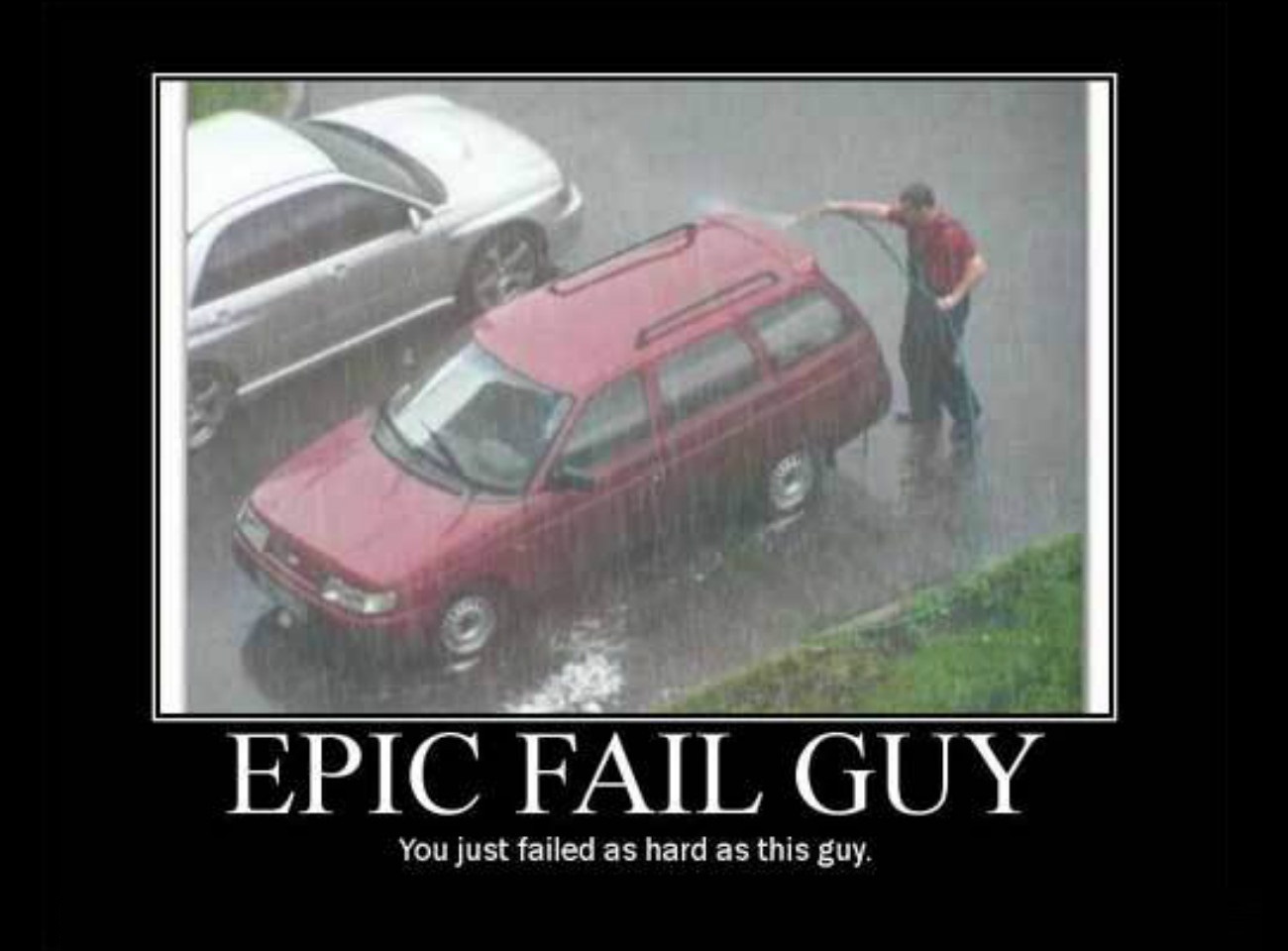 Epic Fail Guy You Just Failed As This Guy Funny Fail Poster