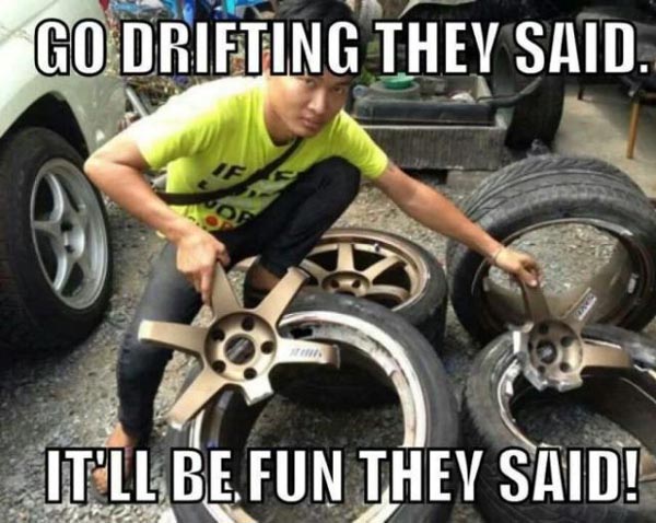 Go Drifting They Said It Will Be Fun They Said Funny Fail Image