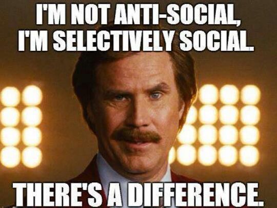 I Am Not Anti Social I Am Selectively Social Funny Meme Picture