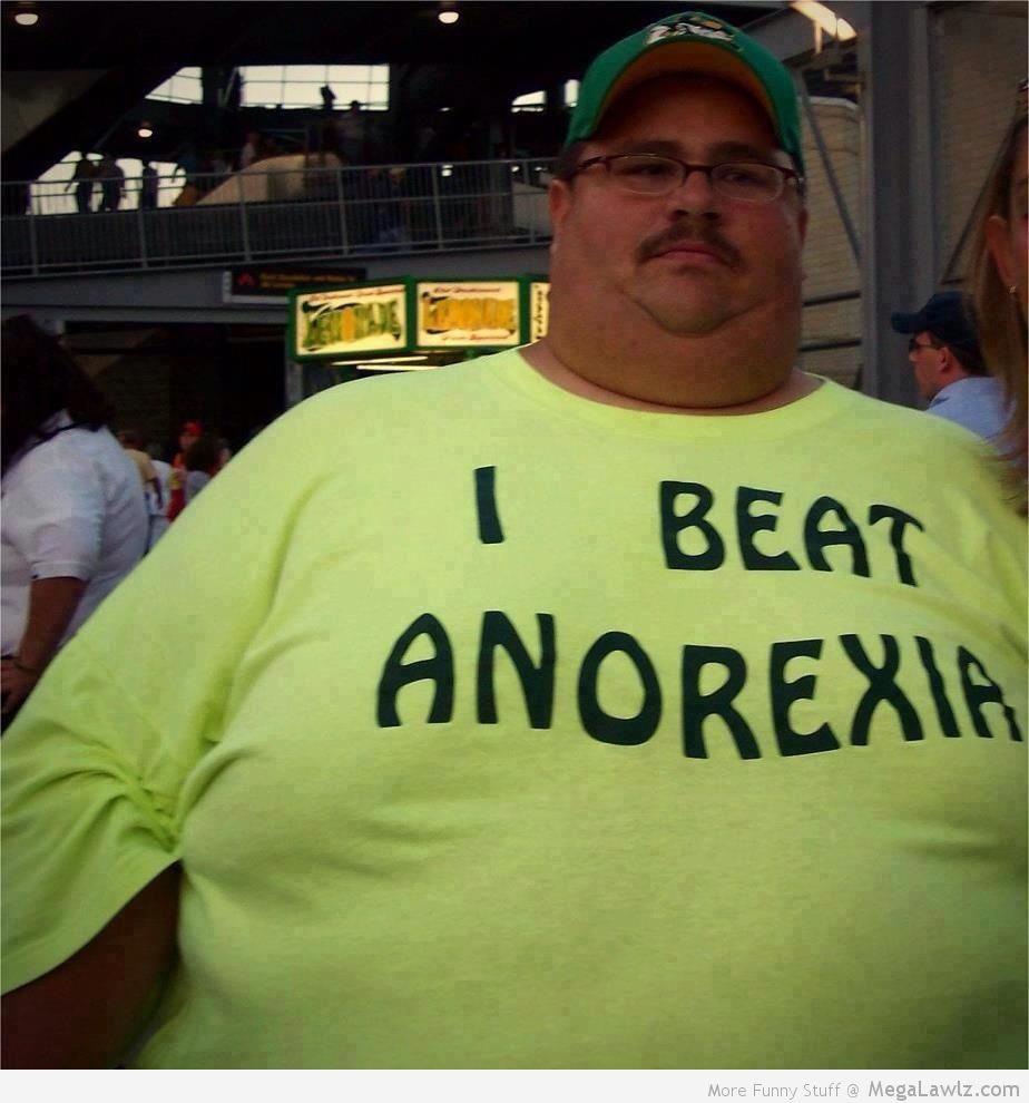 I Beat Anorexia Funny Fat Man Picture