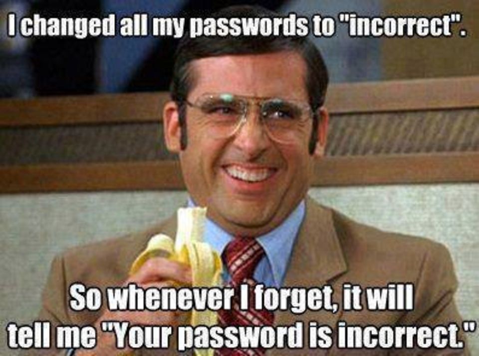 I Changed All My Password To Incorrect Funny Meme