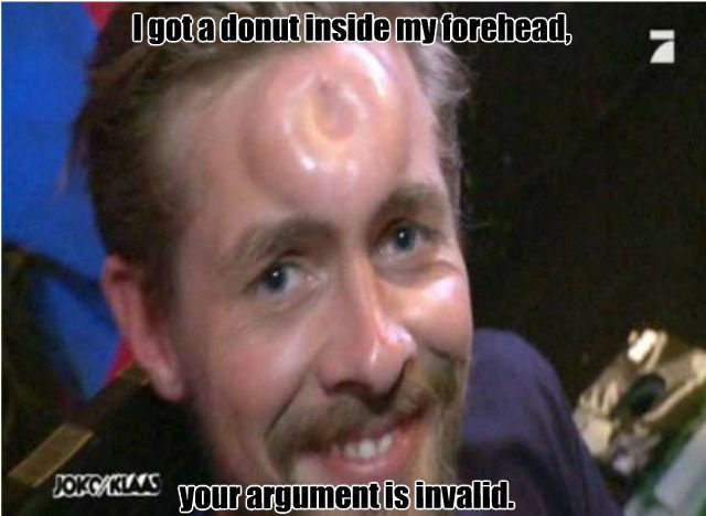 I Got A Doughnut Inside My Forehead Your Argument Is Invalid Funny Meme Picture