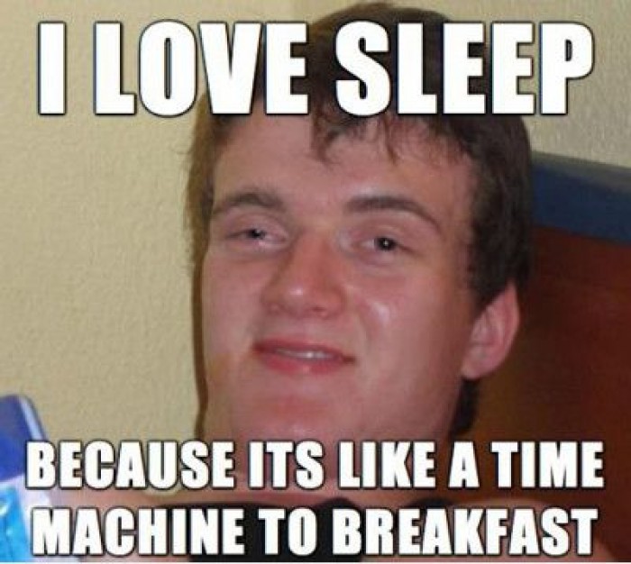I Love Sleep Because Its Like A Time Machine To Breakfast Funny Meme Picture