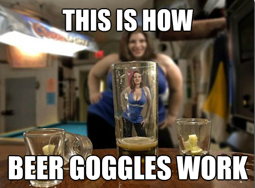This Is How Beer Goggles Work Funny Meme Picture