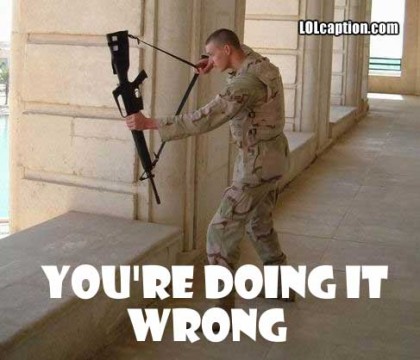 You Are Doing It Wrong Funny Fail Army Man