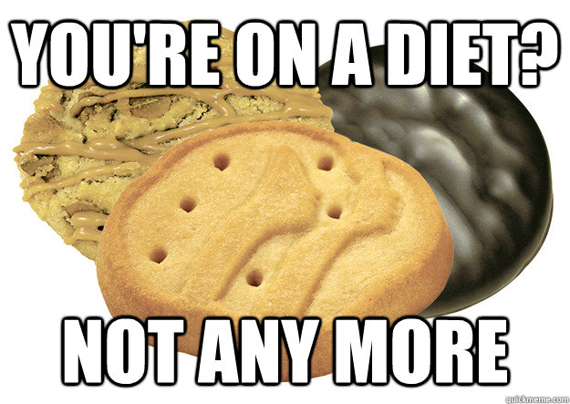 You Are On Diet Not Any More Funny Cookies Meme