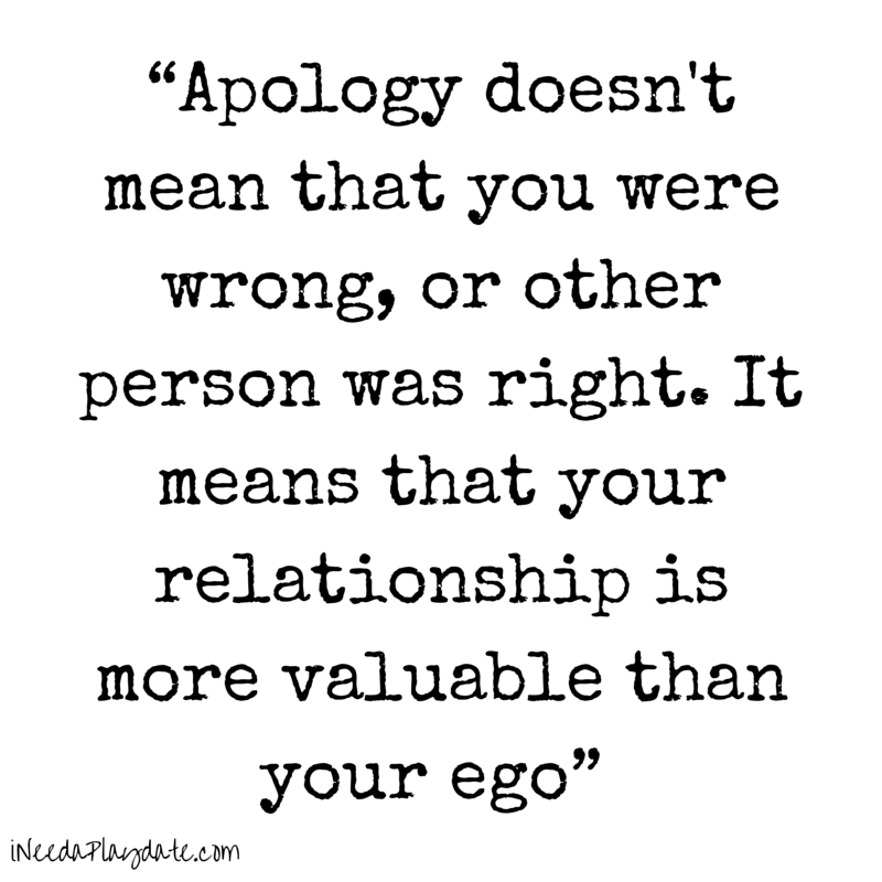 Apologizing doesn't always mean you are wrong and the other person is right. It just means you value your relationship more than your ego (3)