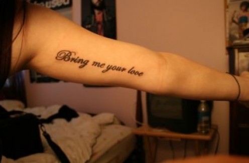 Bring Me Your Love Quote Tattoo On Inner Bicep