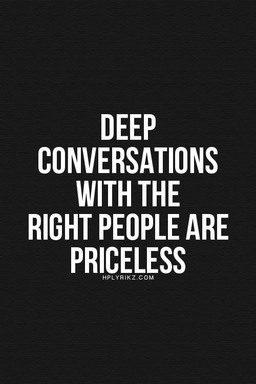 Deep Conversations With The Right People Are Priceless (2)