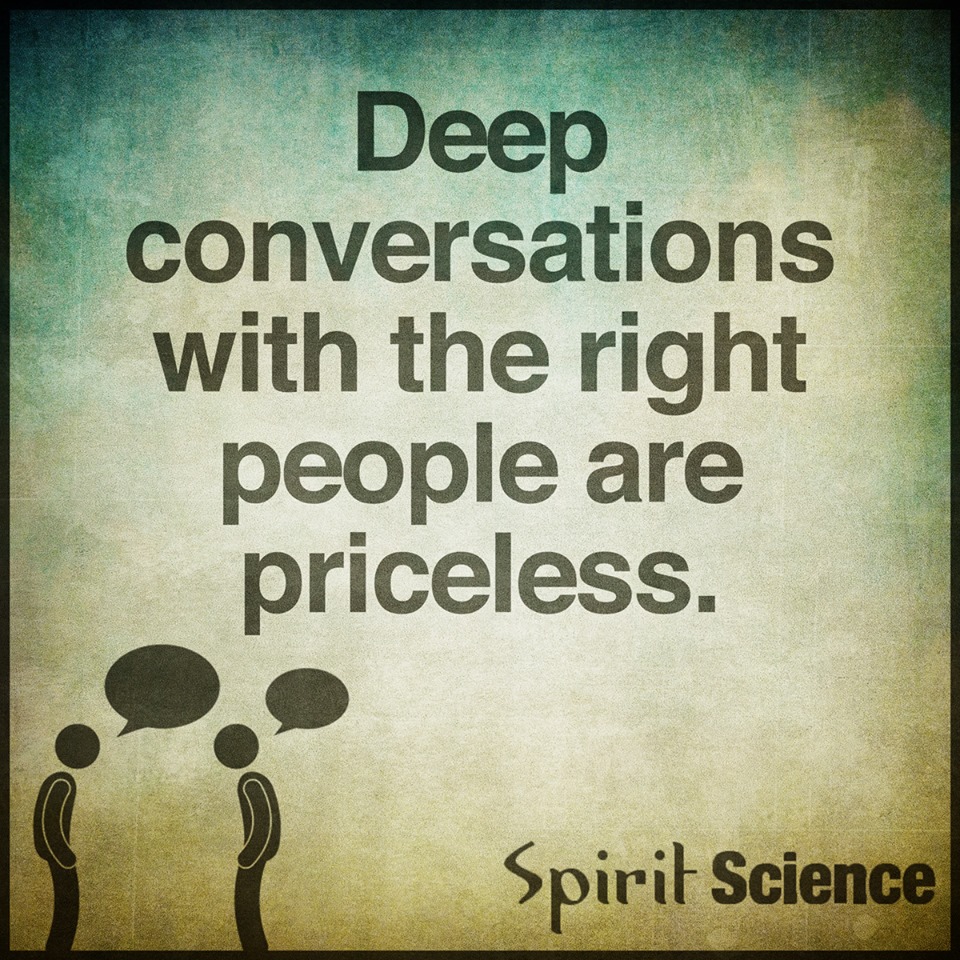 Deep Conversations With The Right People Are Priceless (6)