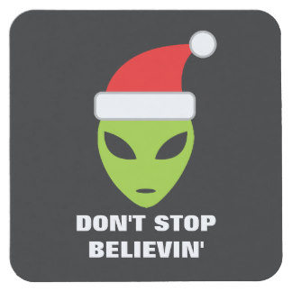 Don't Stop Believe In Funny Alien With Santa Claus Hat