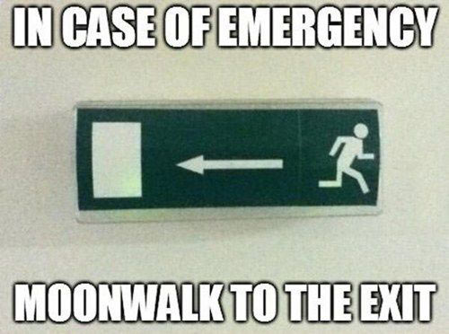 In Case Of Emergency Moonwalk To The Exit Funny Image