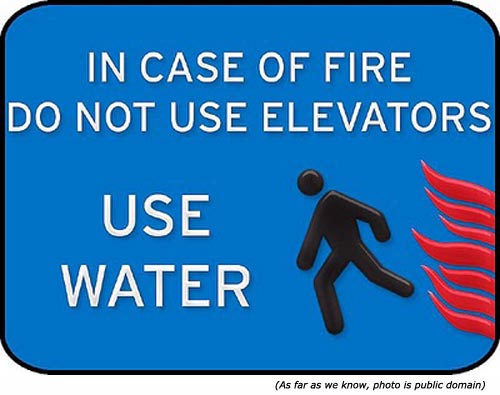 In Case Of Fire Do Not Use Elevators Use Water Funny Emergency Picture