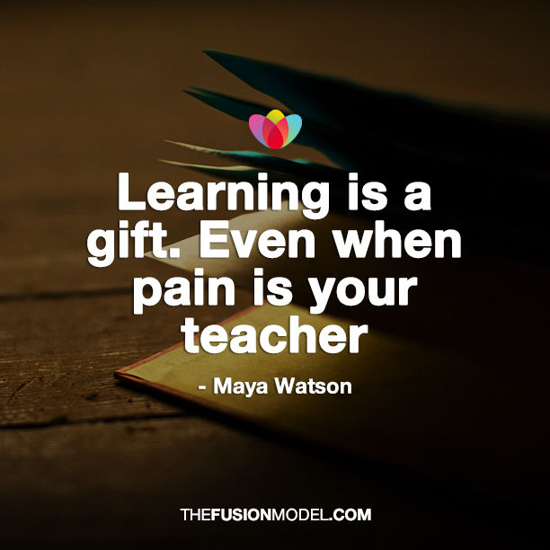 Learning is a gift even when pain is your teacher (3)