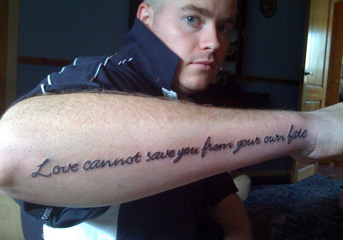 Love Cannot Save You From Your Own Fate Love Quote Tattoo On Right Arm