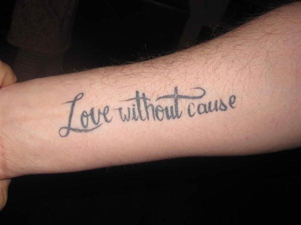 Love Without Cause Tattoo On Forearm