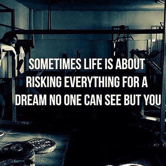 Sometimes life is about risking everything for a dream no one can see but you. 4
